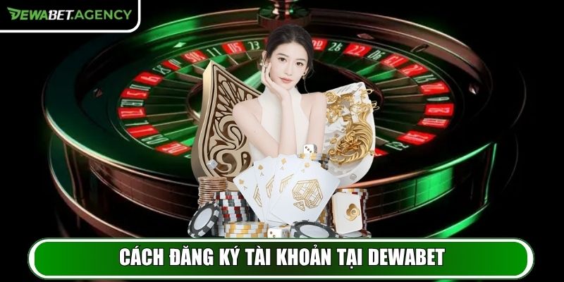 DEWABET | DEWA BET | Trang Chủ DEWABET.COM Cá Cược Uy Tín 10/2025 34 Cách đăng ký tài khoản tại Dewabet cực nhanh và chính xác