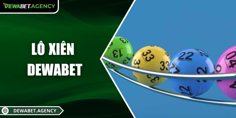 Lô xiên Dewabet – Chiến thuật dự đoán con số chuẩn xác nhất 2 Lô xiên Dewabet – Chiến thuật dự đoán con số chuẩn xác nhất